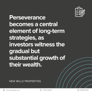 Perseverance becomes a central element of long-term property investment goals, as investors witness the gradual but substantial growth of their wealth.